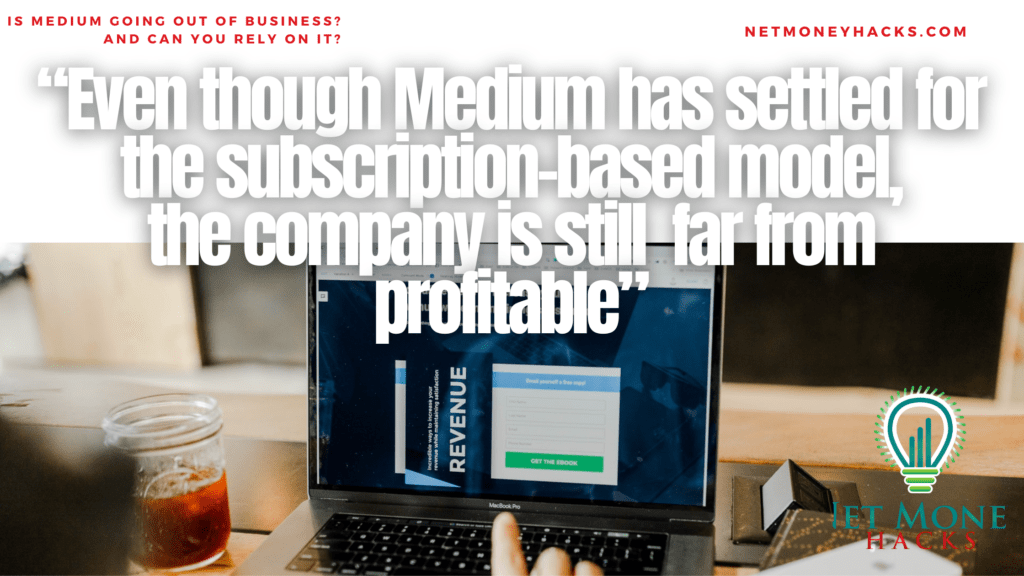Medium is still on its part to profitability