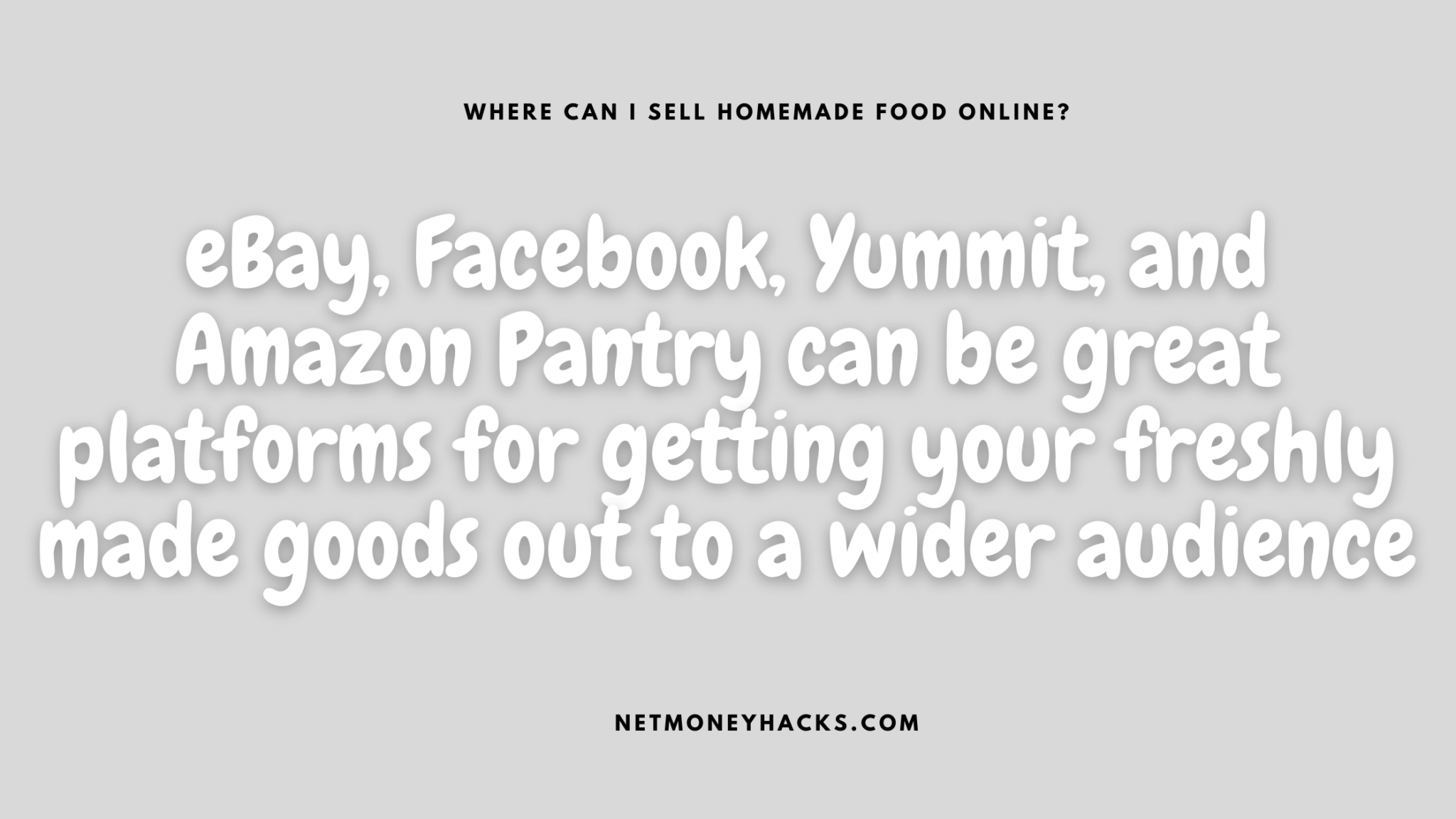 Where Can I Sell Homemade Food Online? The 4 Best and Easiest Places!